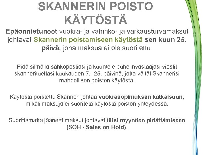 SKANNERIN POISTO KÄYTÖSTÄ Epäonnistuneet vuokra- ja vahinko- ja varkausturvamaksut johtavat Skannerin poistamiseen käytöstä sen