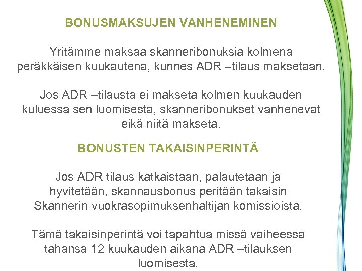 BONUSMAKSUJEN VANHENEMINEN Yritämme maksaa skanneribonuksia kolmena peräkkäisen kuukautena, kunnes ADR –tilaus maksetaan. Jos ADR