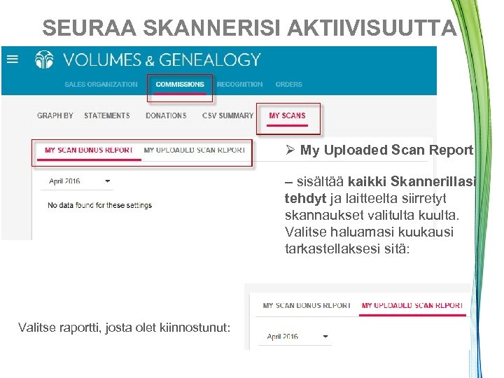 SEURAA SKANNERISI AKTIIVISUUTTA Ø My Uploaded Scan Report – sisältää kaikki Skannerillasi tehdyt ja