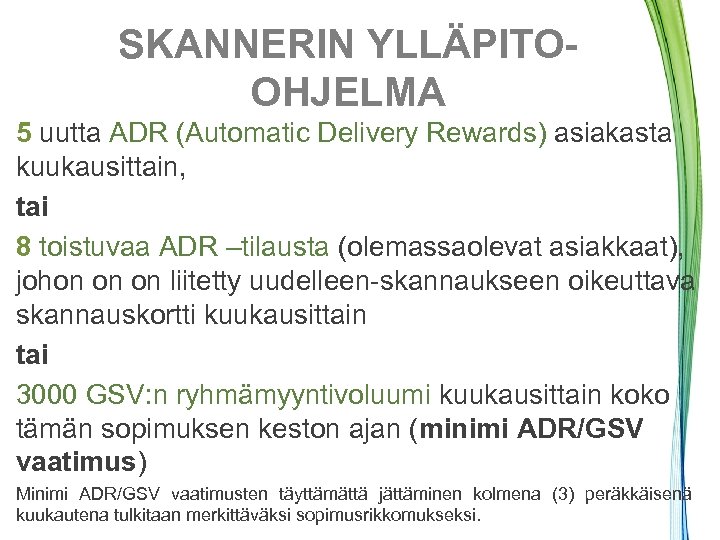 SKANNERIN YLLÄPITOOHJELMA 5 uutta ADR (Automatic Delivery Rewards) asiakasta kuukausittain, tai 8 toistuvaa ADR