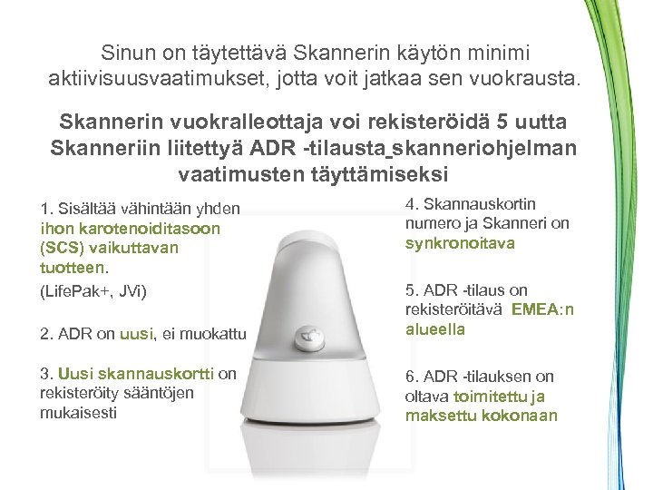 Sinun on täytettävä Skannerin käytön minimi aktiivisuusvaatimukset, Dispositivo sen vuokrausta. 2. jotta voit jatkaa