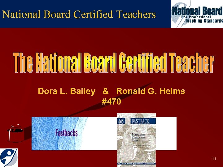 National Board Certified Teachers Dora L. Bailey & Ronald G. Helms #470 11 