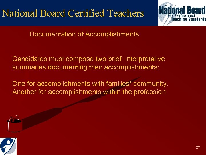 National Board Certified Teachers Documentation of Accomplishments Candidates must compose two brief interpretative summaries