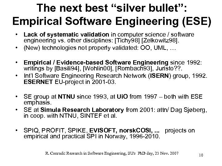 The next best “silver bullet”: Empirical Software Engineering (ESE) • Lack of systematic validation