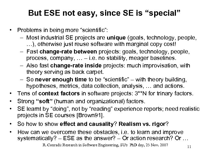 But ESE not easy, since SE is “special” • Problems in being more “scientific”:
