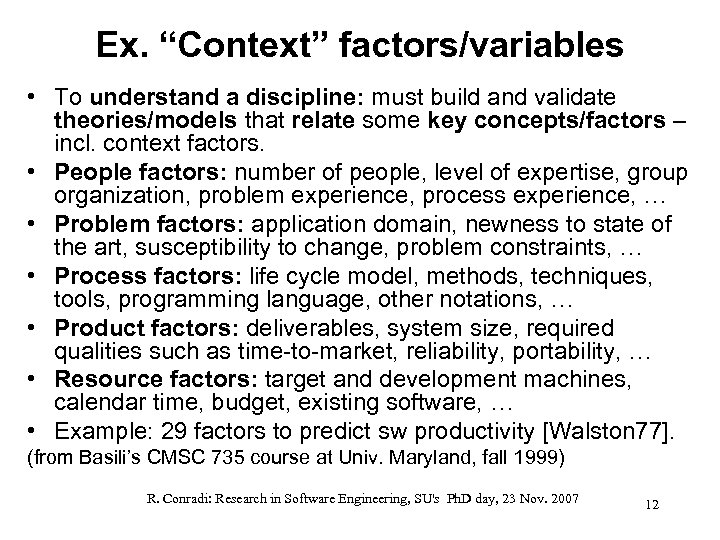 Ex. “Context” factors/variables • To understand a discipline: must build and validate theories/models that