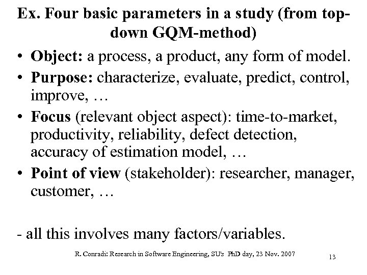 Ex. Four basic parameters in a study (from topdown GQM-method) • Object: a process,