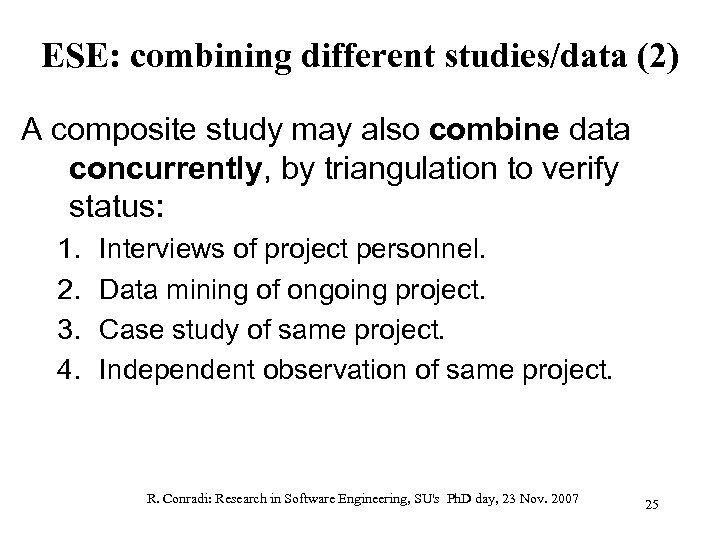 ESE: combining different studies/data (2) A composite study may also combine data concurrently, by