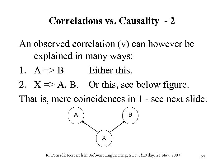 Correlations vs. Causality - 2 An observed correlation (v) can however be explained in