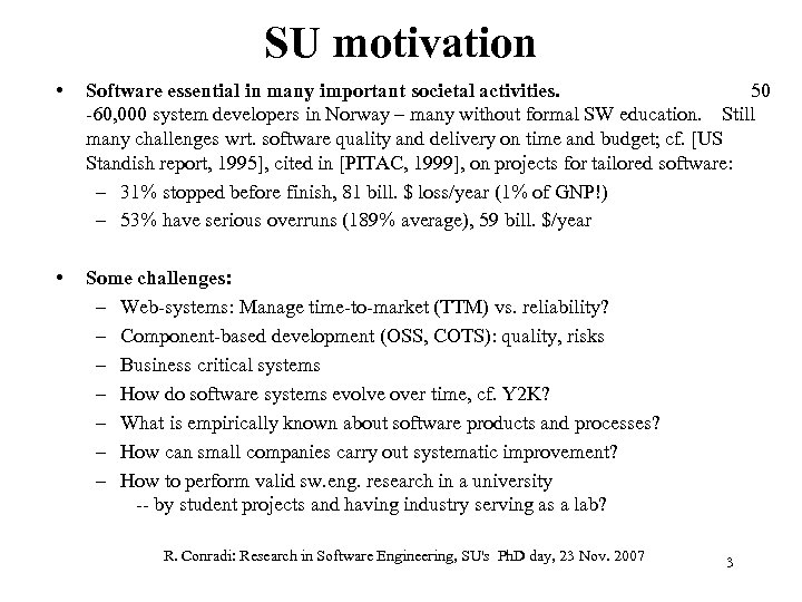 SU motivation • Software essential in many important societal activities. 50 -60, 000 system