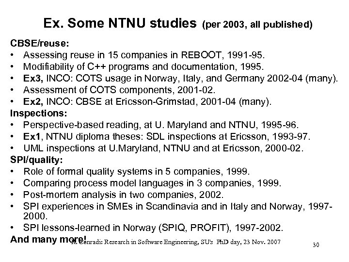 Ex. Some NTNU studies (per 2003, all published) CBSE/reuse: • Assessing reuse in 15