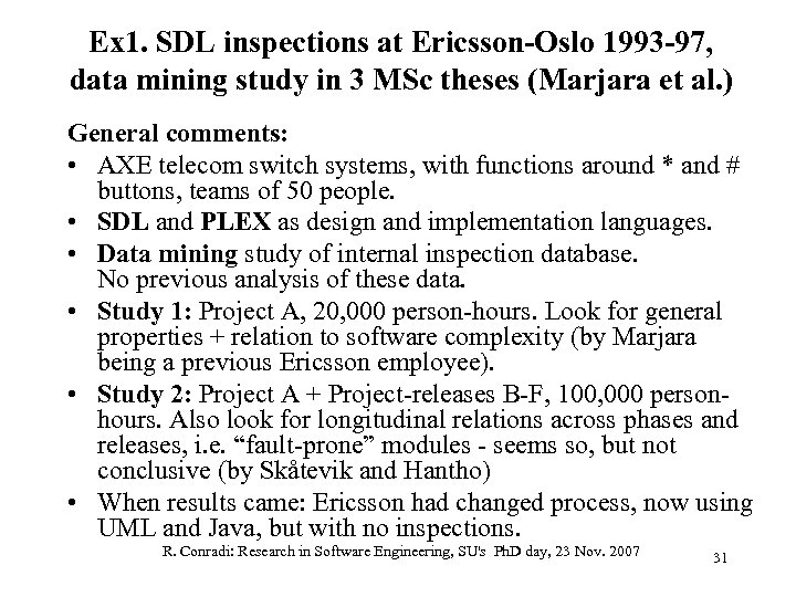 Ex 1. SDL inspections at Ericsson-Oslo 1993 -97, data mining study in 3 MSc