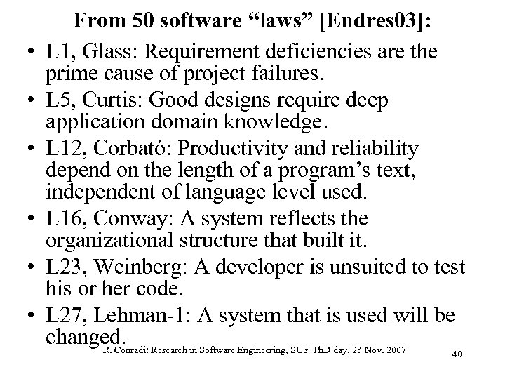  • • • From 50 software “laws” [Endres 03]: L 1, Glass: Requirement