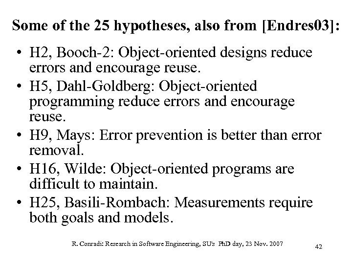 Some of the 25 hypotheses, also from [Endres 03]: • H 2, Booch-2: Object-oriented