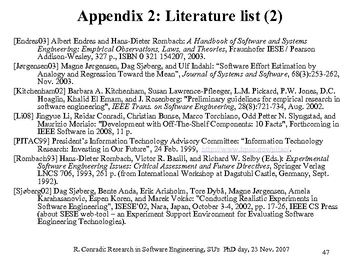 Appendix 2: Literature list (2) [Endres 03] Albert Endres and Hans-Dieter Rombach: A Handbook