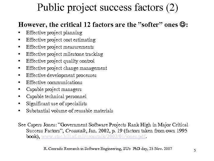 Public project success factors (2) However, the critical 12 factors are the ”softer” ones