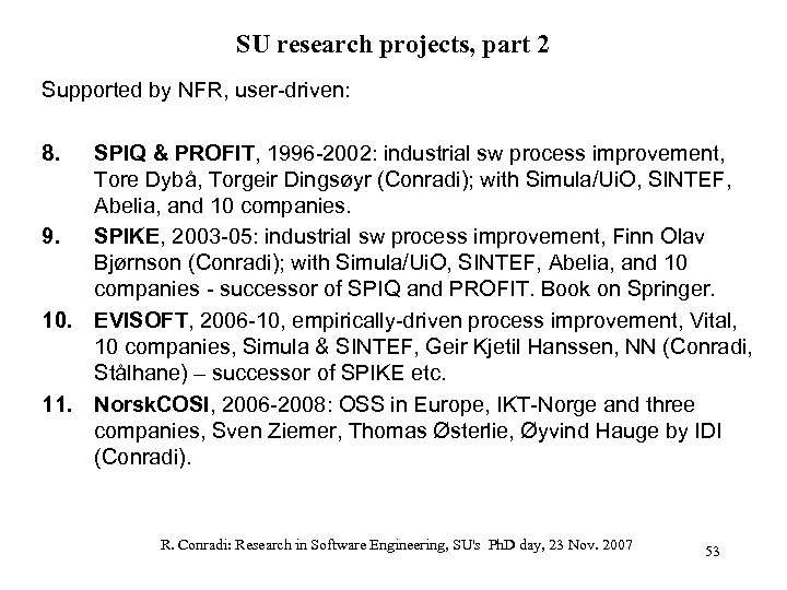 SU research projects, part 2 Supported by NFR, user-driven: 8. SPIQ & PROFIT, 1996