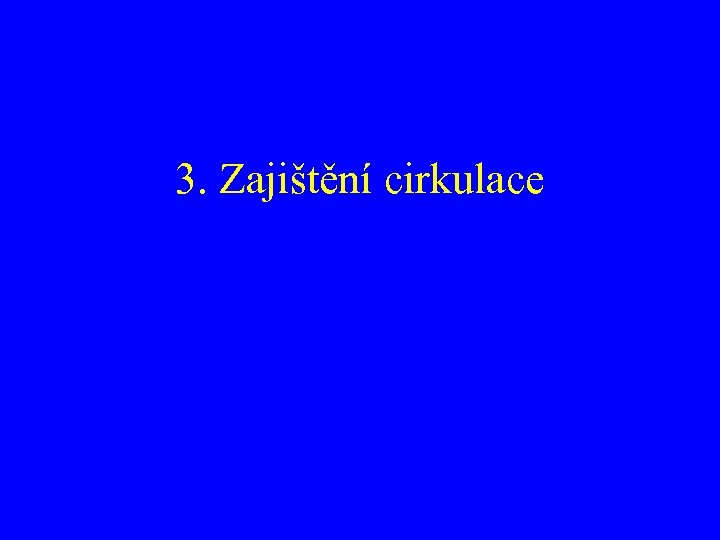 3. Zajištění cirkulace 