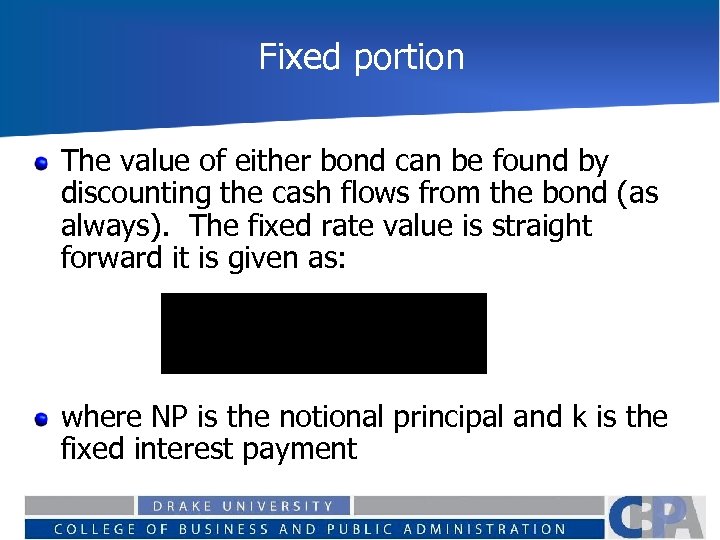 Fixed portion The value of either bond can be found by discounting the cash