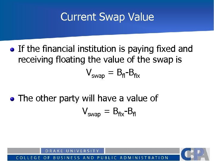Current Swap Value If the financial institution is paying fixed and receiving floating the