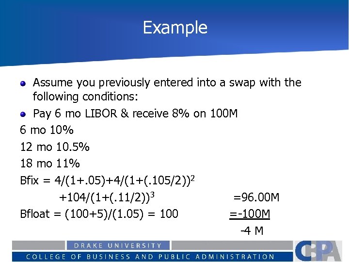 Example Assume you previously entered into a swap with the following conditions: Pay 6
