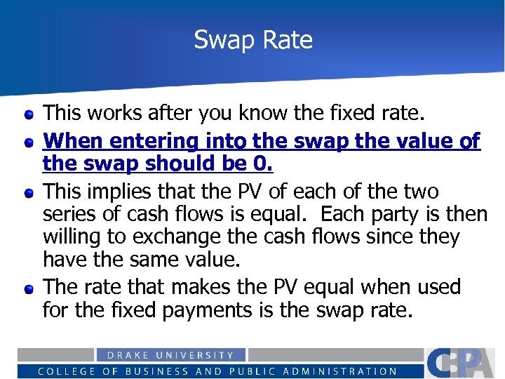 Swap Rate This works after you know the fixed rate. When entering into the