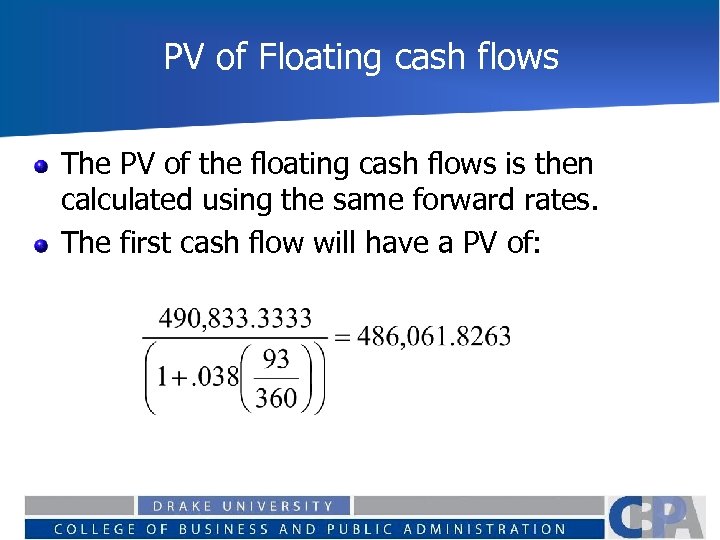 PV of Floating cash flows The PV of the floating cash flows is then