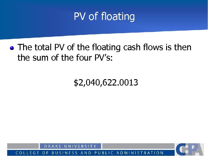 PV of floating The total PV of the floating cash flows is then the