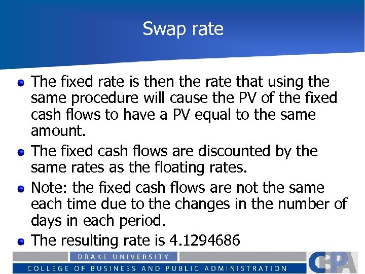 Swap rate The fixed rate is then the rate that using the same procedure