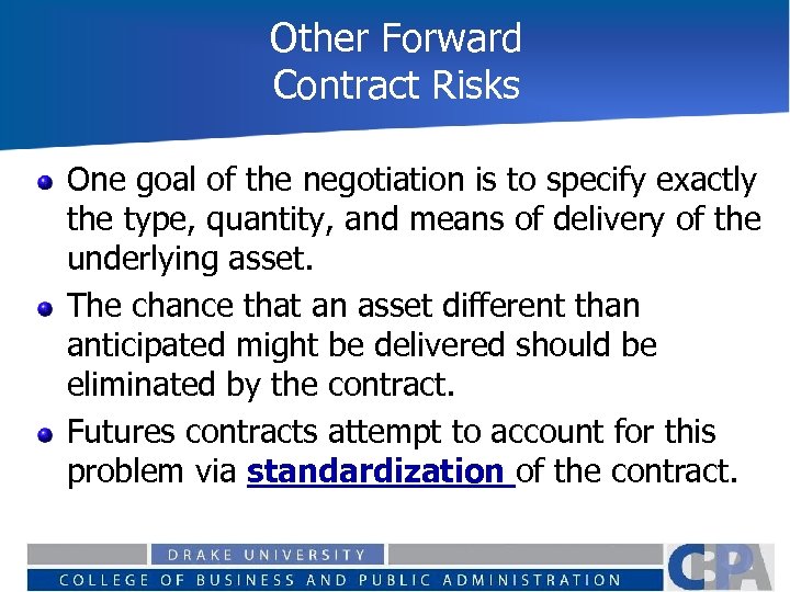 Other Forward Contract Risks One goal of the negotiation is to specify exactly the