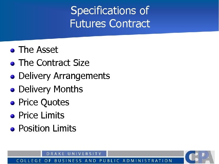 Specifications of Futures Contract The Asset The Contract Size Delivery Arrangements Delivery Months Price