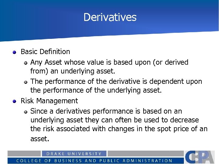 Derivatives Basic Definition Any Asset whose value is based upon (or derived from) an