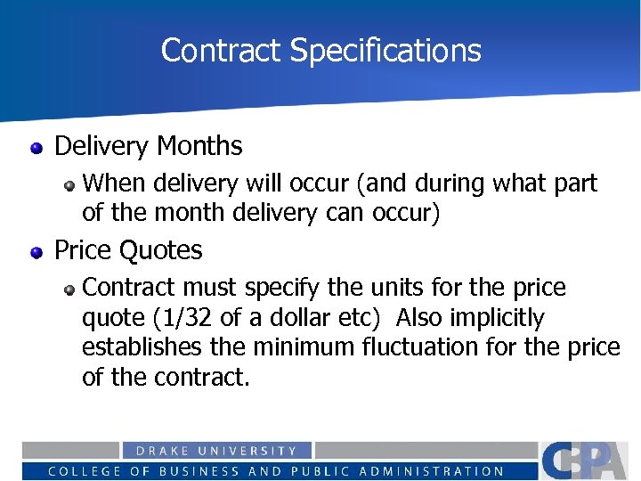 Contract Specifications Delivery Months When delivery will occur (and during what part of the