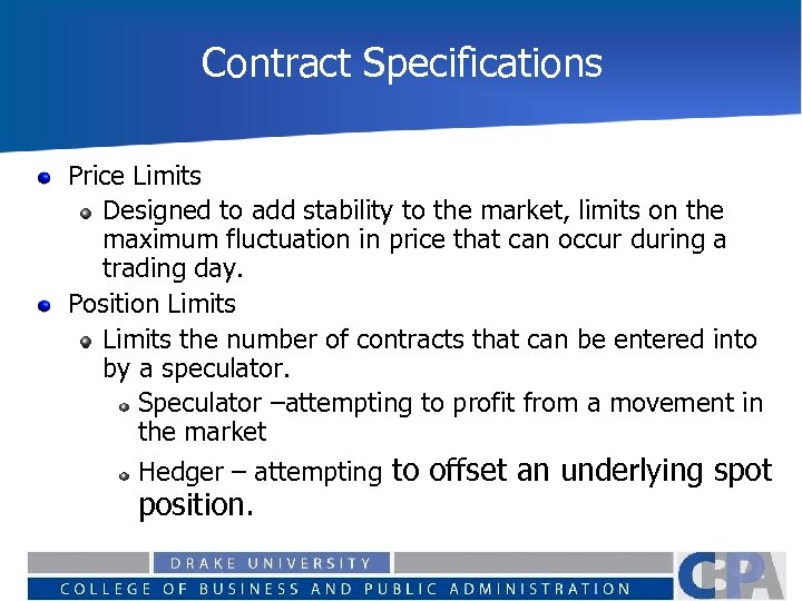 Contract Specifications Price Limits Designed to add stability to the market, limits on the