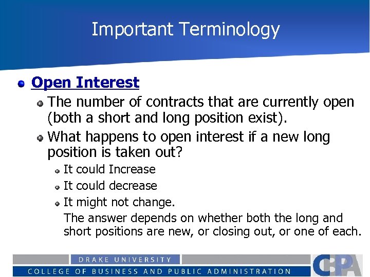 Important Terminology Open Interest The number of contracts that are currently open (both a