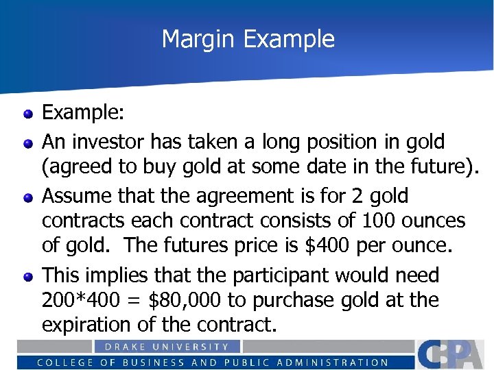 Margin Example: An investor has taken a long position in gold (agreed to buy