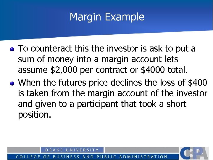 Margin Example To counteract this the investor is ask to put a sum of