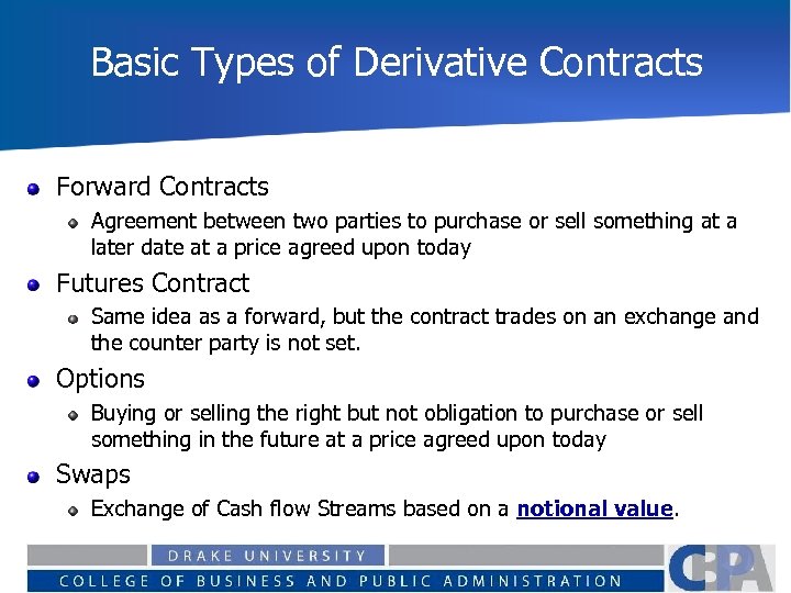 Basic Types of Derivative Contracts Forward Contracts Agreement between two parties to purchase or