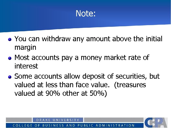 Note: You can withdraw any amount above the initial margin Most accounts pay a