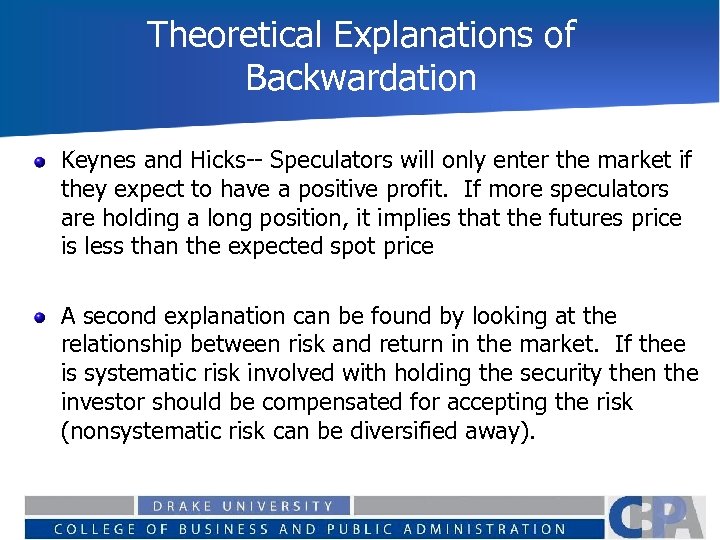 Theoretical Explanations of Backwardation Keynes and Hicks-- Speculators will only enter the market if