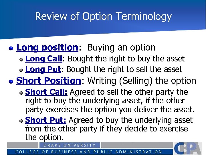 Review of Option Terminology Long position: Buying an option Long Call: Bought the right