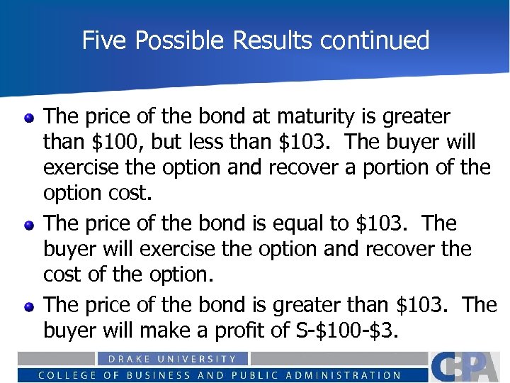 Five Possible Results continued The price of the bond at maturity is greater than
