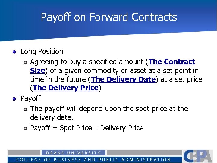 Payoff on Forward Contracts Long Position Agreeing to buy a specified amount (The Contract