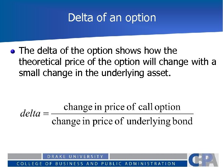 Delta of an option The delta of the option shows how theoretical price of