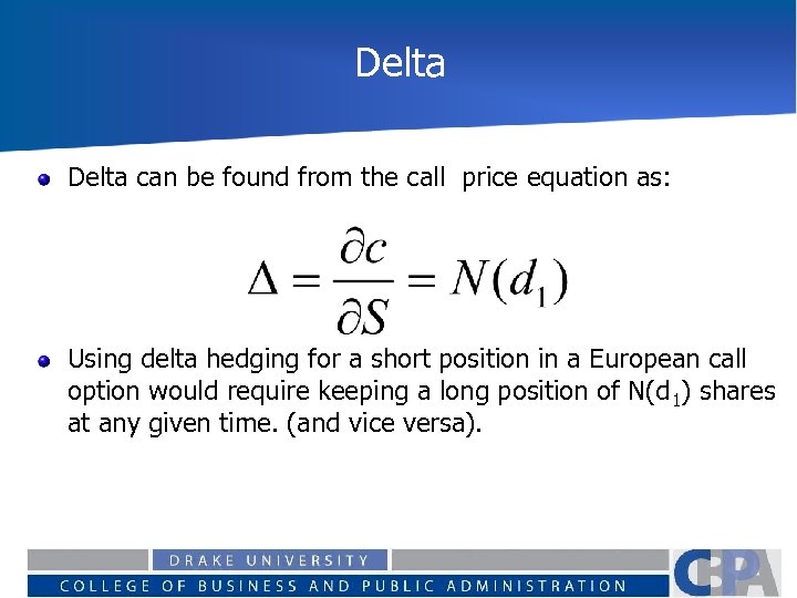 Delta can be found from the call price equation as: Using delta hedging for
