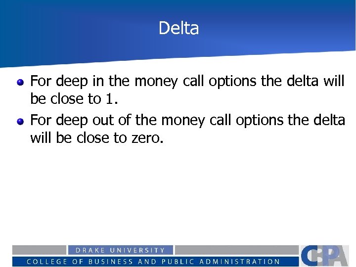 Delta For deep in the money call options the delta will be close to