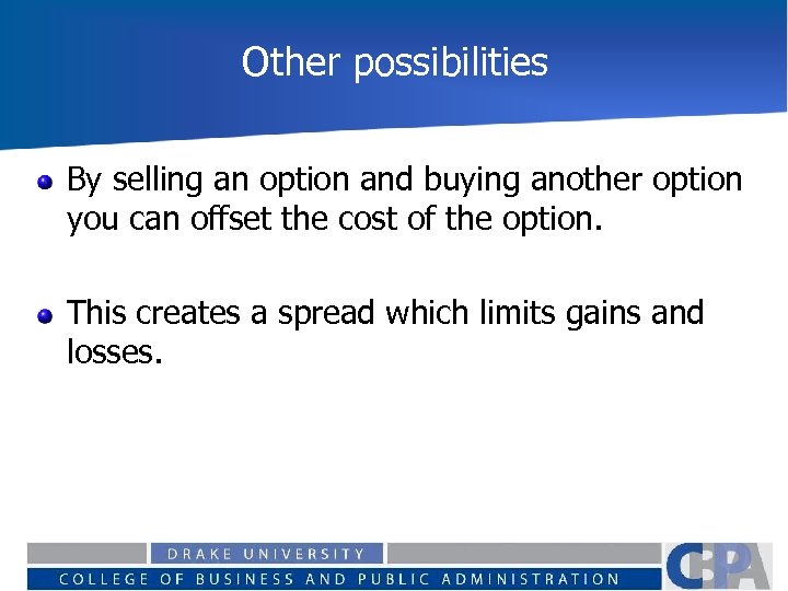 Other possibilities By selling an option and buying another option you can offset the