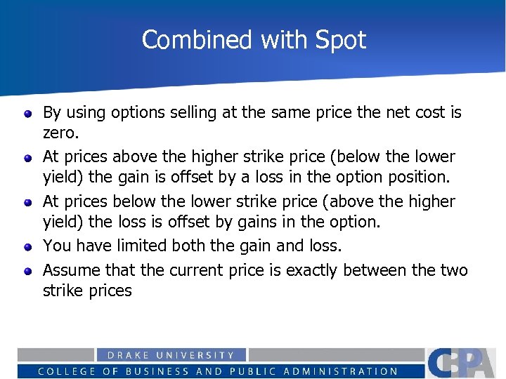 Combined with Spot By using options selling at the same price the net cost