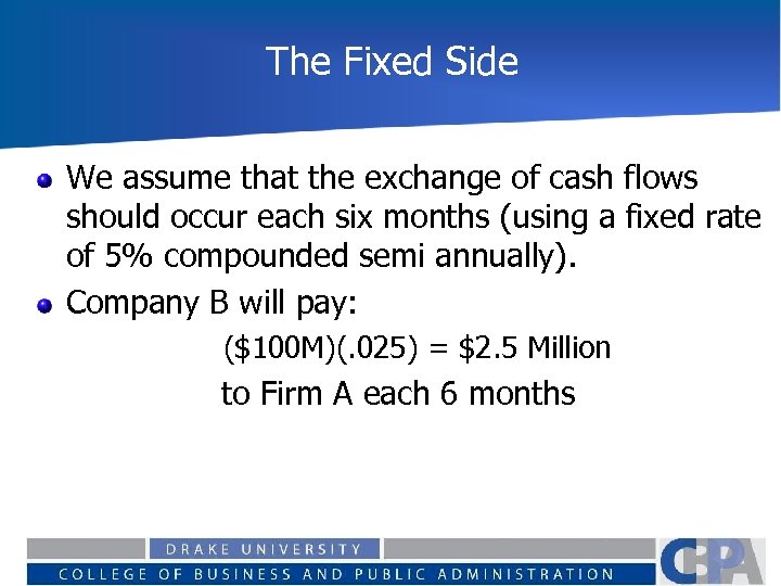 The Fixed Side We assume that the exchange of cash flows should occur each