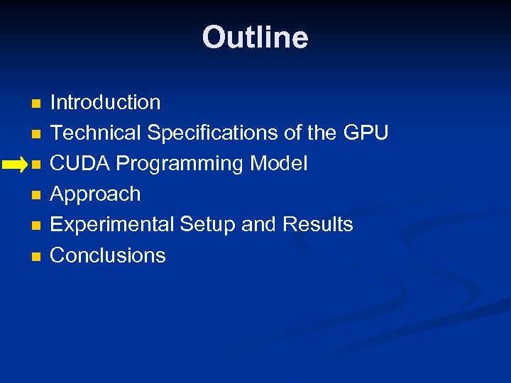 Outline n n n Introduction Technical Specifications of the GPU CUDA Programming Model Approach